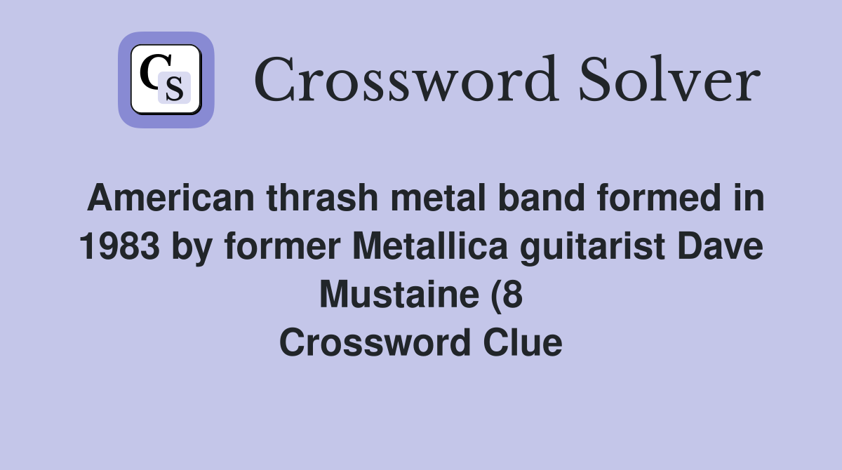 American thrash metal band formed in 1983 by former Metallica guitarist American thrash metal band formed in 1983 by former Metallica guitarist